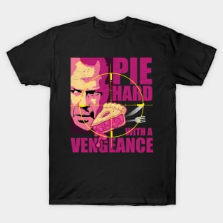 PIE HARD with a Vengance T-Shirt